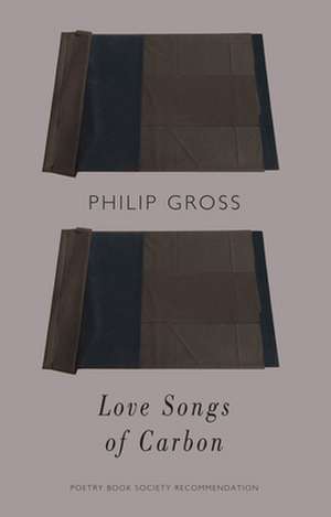 Love Songs of Carbon de Philip Gross