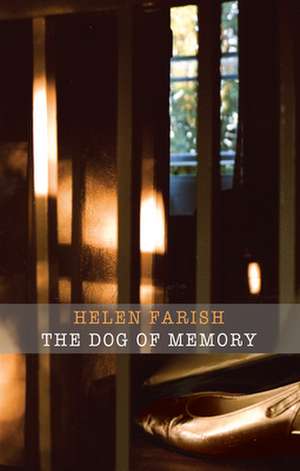 The Dog of Memory de Helen Farish