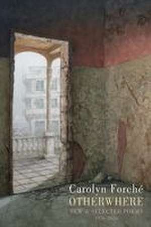 Otherwhere de Carolyn Forché