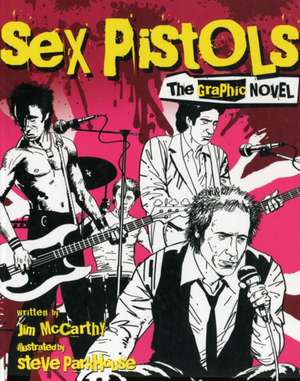 Sex Pistols: The Graphic Novel de Jim McCarthy