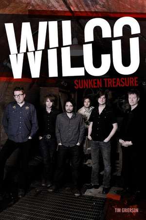 Wilco: Sunken Treasure de Tim Grierson