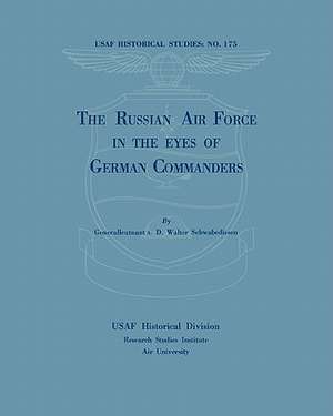 The Russian Air Force in the Eyes of German Commanders de Walter Schwabedissen