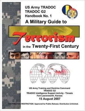 A Military Guide to Terrorism in the Twenty-First Century de Training and Doctrine Command