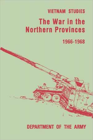 The War in the Northern Provinces 1966-1968 de Willard Pearson