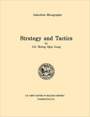 Strategy and Tactics (U.S. Army Center for Military History Indochina Monograph Series): German Experiences in World War II de Haong Ngoc Lung