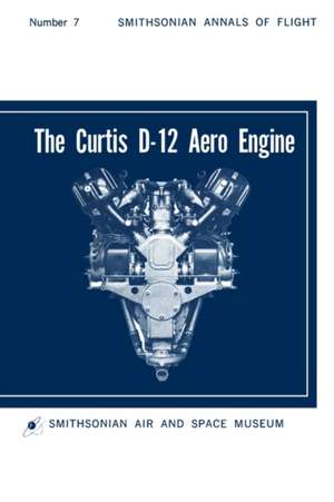 The Curtis D-12 Aero Engine de Hugo T. Byttebier