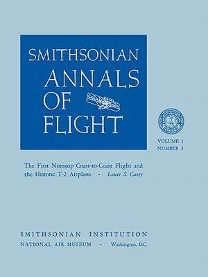 The First Nonstop Coast-To-Coast Flight and the Historic T-2 Airplane: A Review of the Evolution of Aircraft Piston Engines de Louis S. Casey