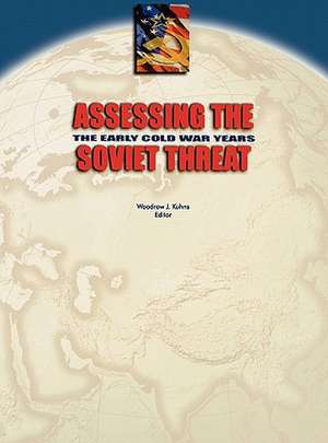 Assessing the Soviet Threat: The Early Cold War Years de Center for the Study of Intelligence