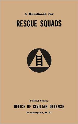 A Handbook for Rescue Squads (1941) de Office of Civilian Defense