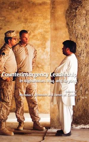 Counterinsurgency Leadership in Afghanistan, Iraq and Beyond de Nicholas J. Schlosser