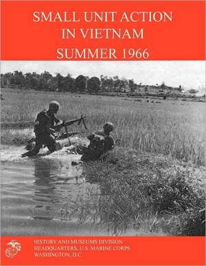 Small Unit Action in Vietnam Summer 1966 de Francis J. West