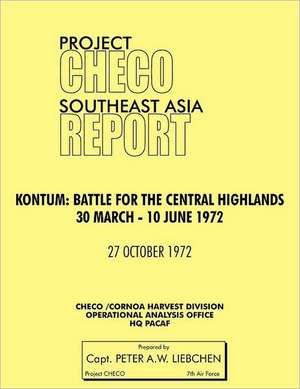 Project Checo Southeast Asia Study. Kontum de Peter A. Liebchen