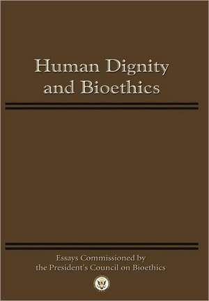 Human Dignity and Bioethics de President's Council on Bioethics