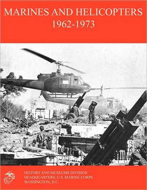 Marines and Helicopters 1962-1973 de William R. Fails