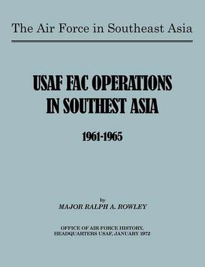 The Air Force in Southeast Asia de Ralph A. Rowley