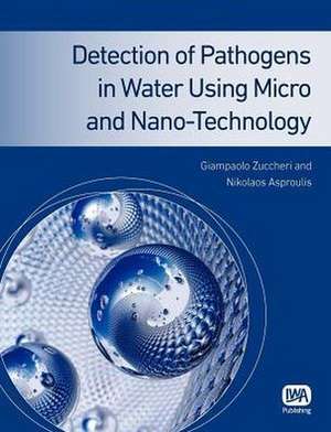 Detection of Pathogens in Water Using Micro and Nano-Technology de Giampaolo Zuccheri