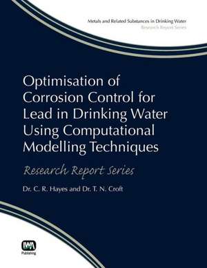 Optimisation of Corrosion Control for Lead in Drinking Water Using Computational Modelling Techniques de Colin Hayes