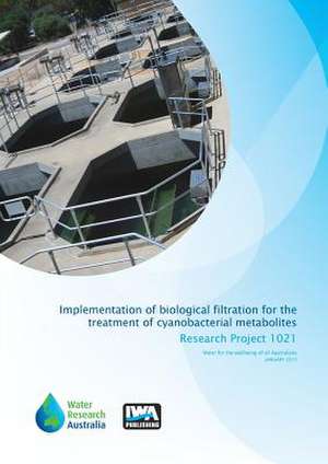 Implementation of Biological Filtration for the Treatment of Cyanobacterial Metabolites de Emma Sawade