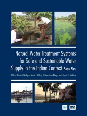 Natural Water Treatment Systems for Safe and Sustainable Water Supply in the Indian Context de Lakshmanan Elango