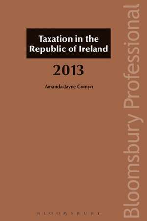 Taxation in the Republic of Ireland 2013 de Amanda-Jayne Comyn