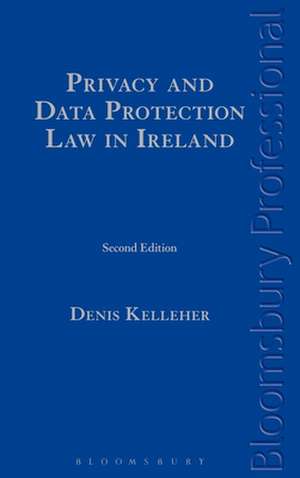 Privacy and Data Protection Law in Ireland: Second Edition de Denis Kelleher