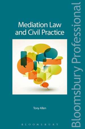 Mediation Law and Civil Practice de Tony Allen