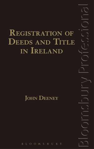 Registration of Deeds and Title in Ireland de John Deeney