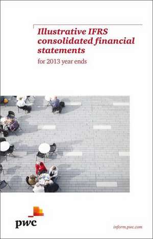 PwC Illustrative IFRS Consolidated Financial Statements for 2013 year ends de PwC