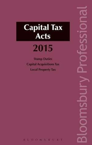 Capital Tax Acts 2015 de Michael Buckley