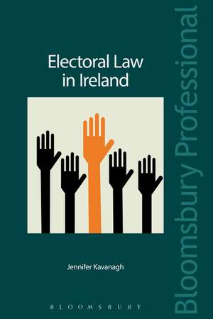 Electoral Law in Ireland de Jennifer Kavanagh