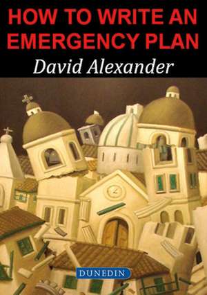 How to Write an Emergency Plan de David Alexander