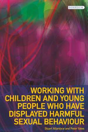 Working with Children Who Display Harmful Sexual Behaviour de Stuart Allardyce