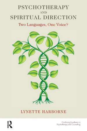 Psychotherapy and Spiritual Direction: Two Languages, One Voice? de Lynette Harborne