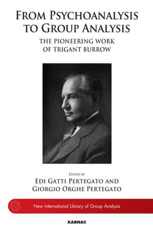 From Psychoanalysis to the Group: The Pioneering Work of Trigant Burrow de Edi Gatti Pertegato