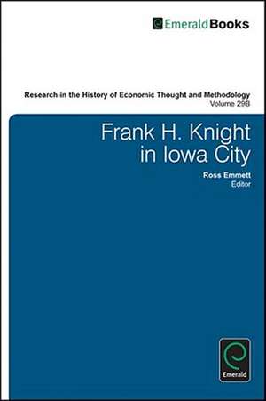 Frank H. Knight in Iowa City, 1919 – 1928 de Ross B. Emmett