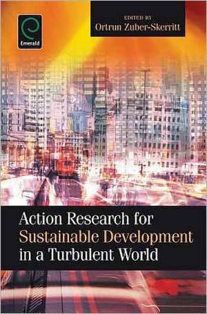 Action Research for Sustainable Development in a Turbulent World de Ortrun Zuber–skerritt