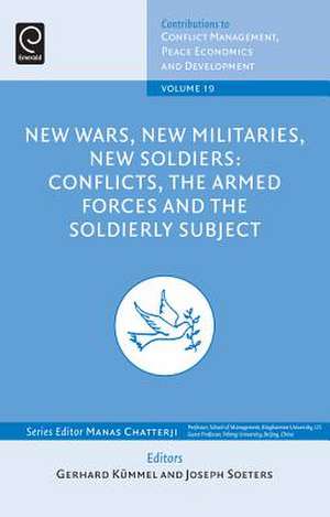 New Wars, New Militaries, New Soldiers? – Conflicts, the Armed Forces and the Soldierly Subject de Gerhard Kummel