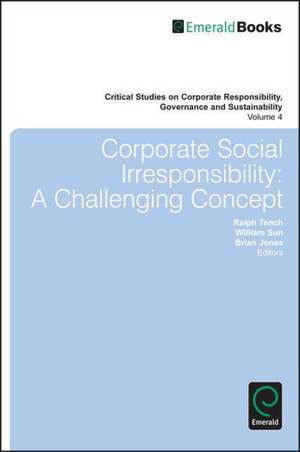 Corporate Social Irresponsibility – A Challenging Concept de Ralph Tench