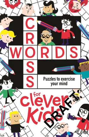 Crosswords for Clever Kids® de Gareth Moore