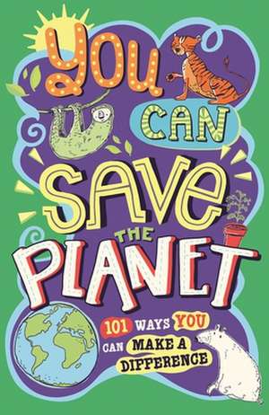 You Can Save the Planet: 101 Ways You Can Make a Difference de J. A. Wines