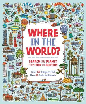 Where in the World?: Search the Planet from Top to Bottom de Paula Bossio