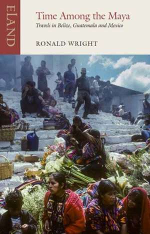 Time Among the Maya de Ronald Wright