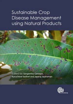 Sustainable Crop Disease Management using Natural Products de Sangeetha Ganesan