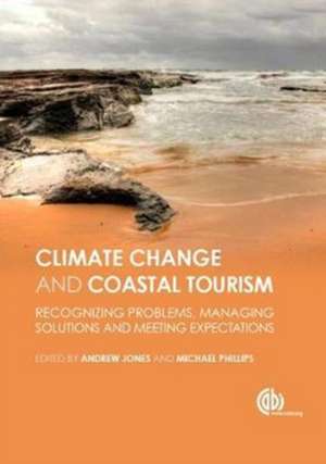 Global Climate Change and Coastal Tourism – Recognizing Problems, Managing Solutions and Future Expectations de Andrew Jones