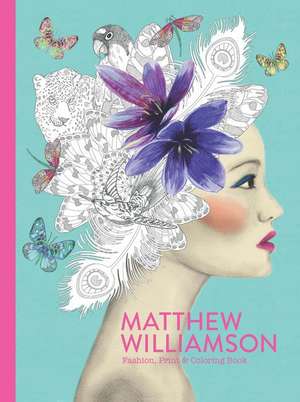 Matthew Williamson: Fashion, Print and Coloring de Matthew Williamson