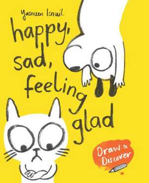 Happy, Sad, Feeling Glad de Yasmeen Ismail