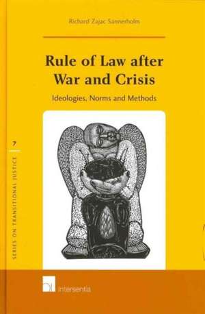 Rule of Law After War and Crisis de Richard Zajac Sannerholm