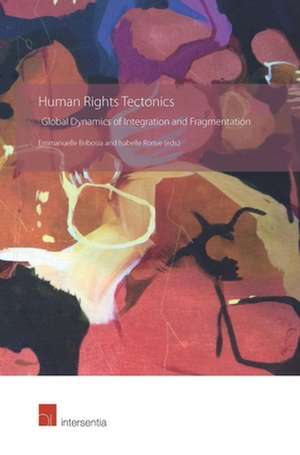 Human Rights Tectonics: Global Perspectives on Integration and Fragmentation de Isabelle Rorive