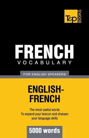 French Vocabulary for English Speakers - 5000 Words: Organization, Finance and Capital Markets de Andrey Taranov