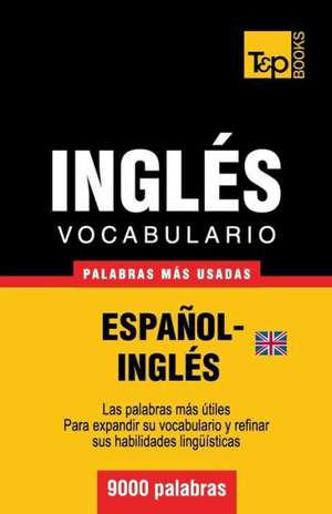 Vocabulario Espanol-Ingles Britanico - 9000 Palabras Mas Usadas: Organization, Finance and Capital Markets de Andrey Taranov